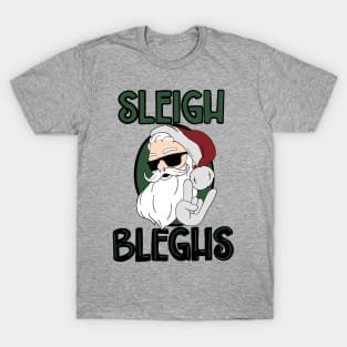 Sleigh Bleghs T-Shirt